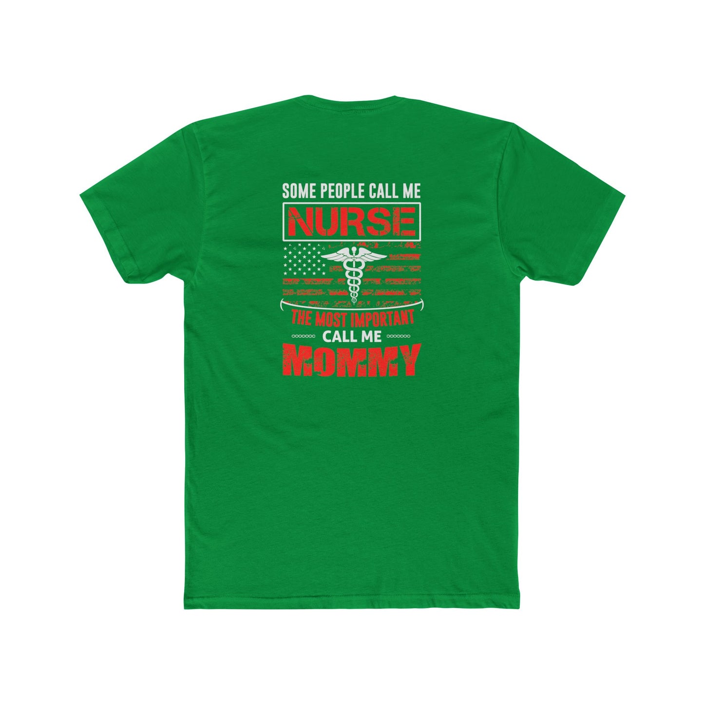 Nurse Mommy T-Shirt — "Some People Call Me Nurse, The Most Important Call Me Mommy" Patriotic Gift