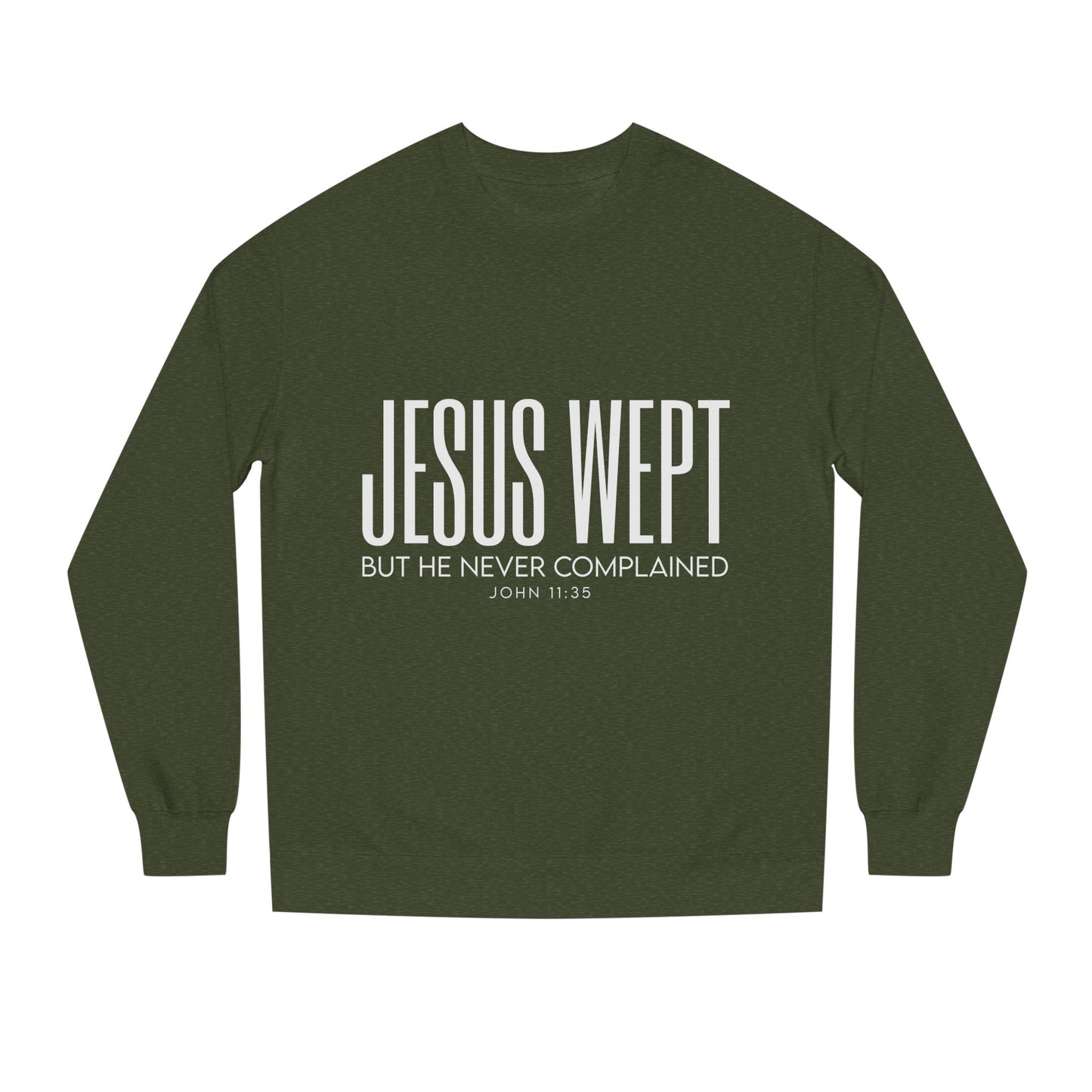 Jesus Wept Crewneck Sweatshirt — "Jesus Wept But He Never Complained" Faith Pullover