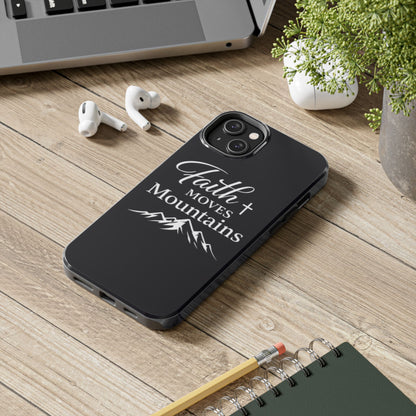Faith Moves Mountains Tough Phone Case — Christian Inspirational Mountain Design