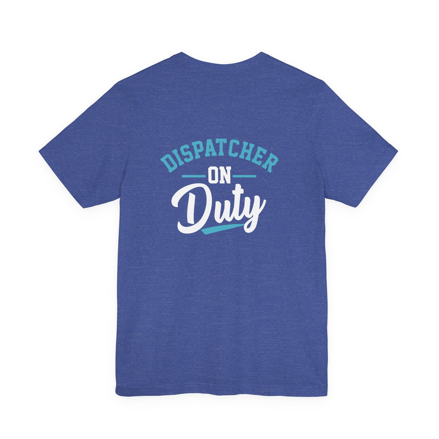 Dispatcher On Duty T-Shirt — Cool Script Tee for Dispatchers, EMS & 911 Crew