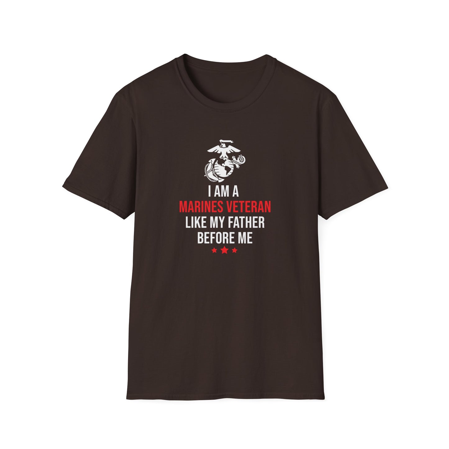 "I Am a Marines Veteran Like My Father Before Me" T-Shirt