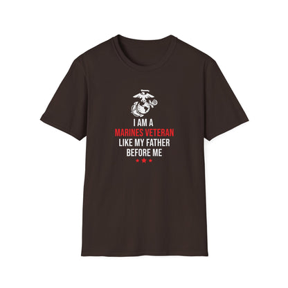 "I Am a Marines Veteran Like My Father Before Me" T-Shirt