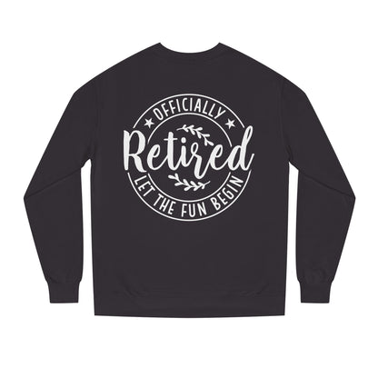 Retired Crewneck Sweatshirt - "Officially Retired, Let The Fun Begin"