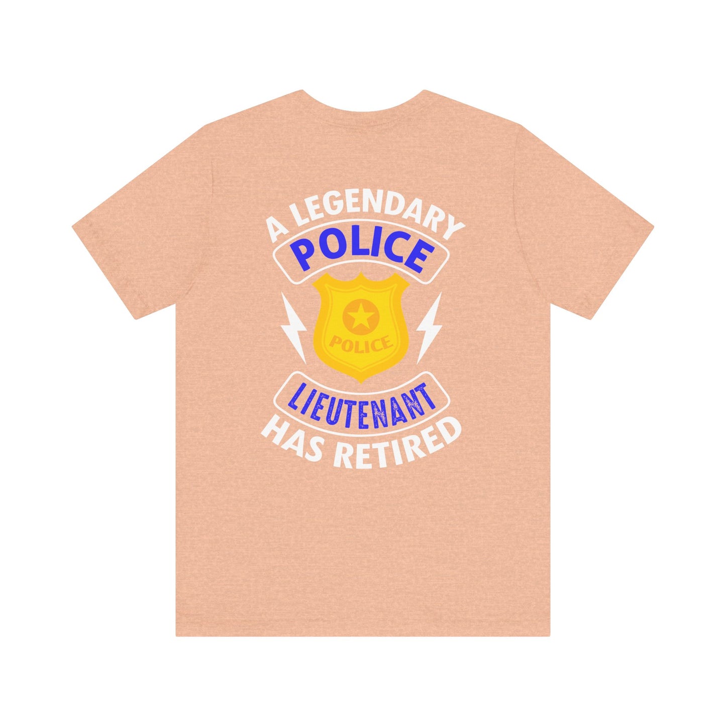 Retired Police Lieutenant T-Shirt — "A Legendary Police Lieutenant Has Retired"