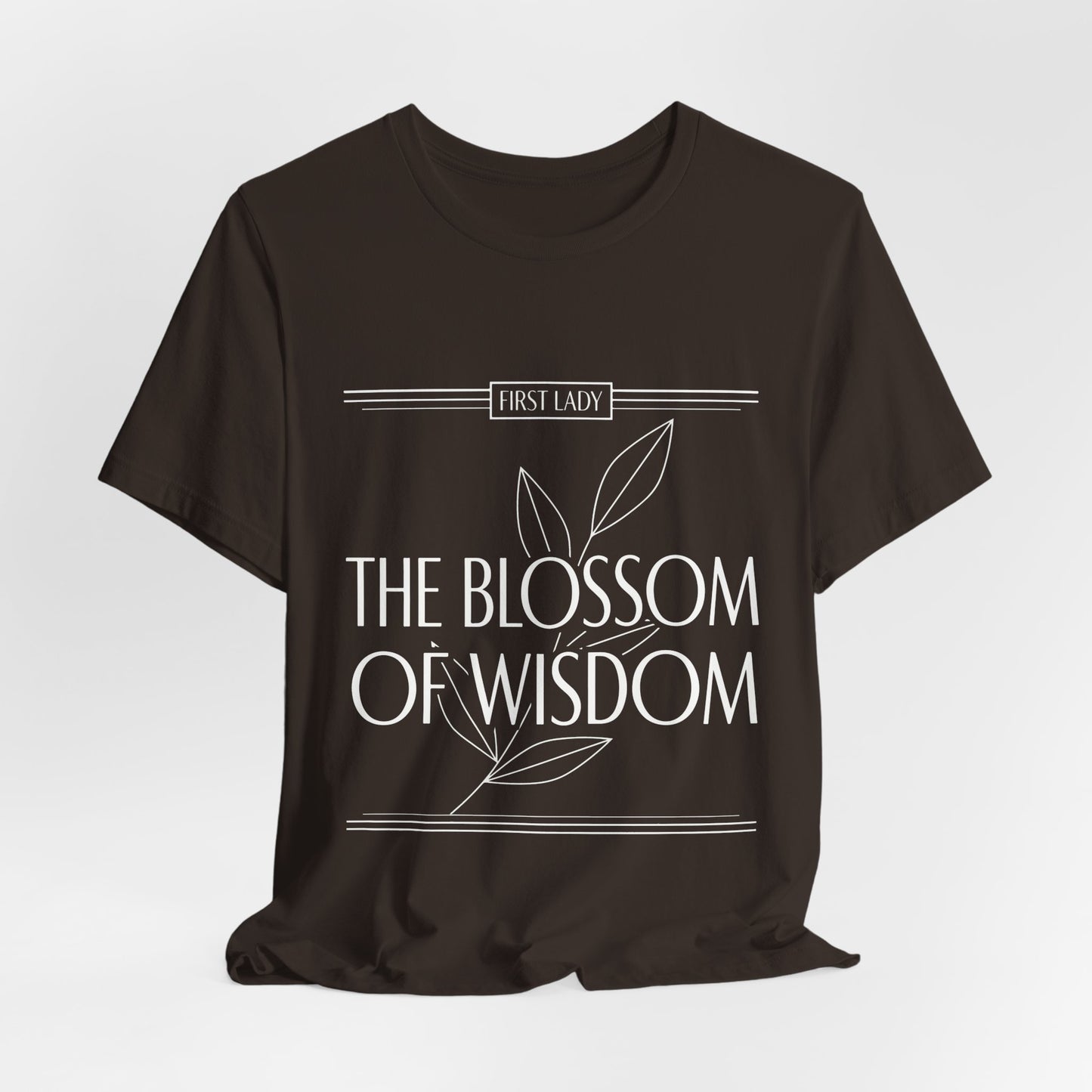 The Blossom of Wisdom Tee — "First Lady" Inspirational Graphic T-Shirt
