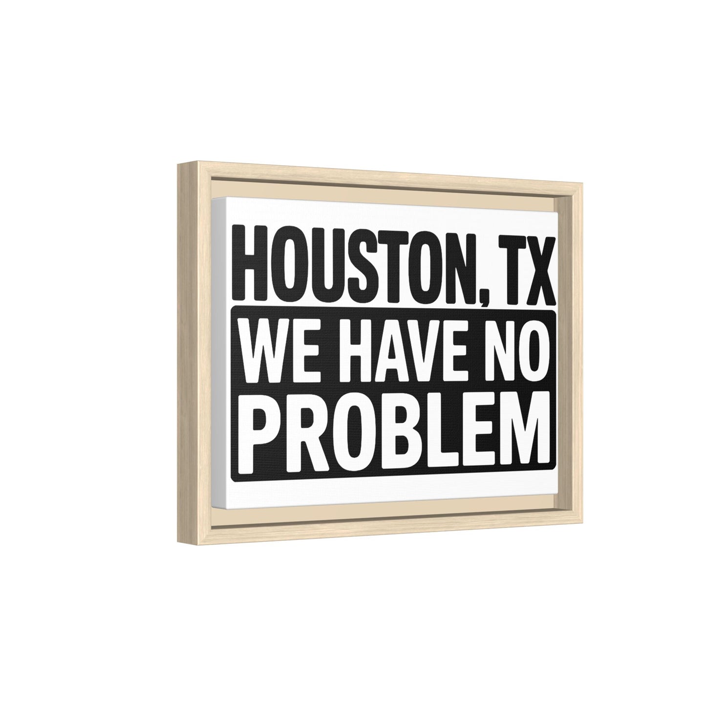 Framed Canvas Print — "HOUSTON, TX WE HAVE NO PROBLEM" Bold Typography Wall Art