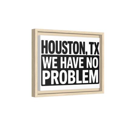Framed Canvas Print — "HOUSTON, TX WE HAVE NO PROBLEM" Bold Typography Wall Art