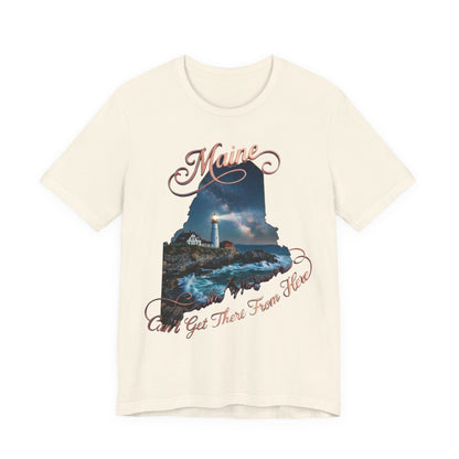 Maine Lighthouse Tee - "Can't Get There From Here" Coastal State Silhouette T-Shirt