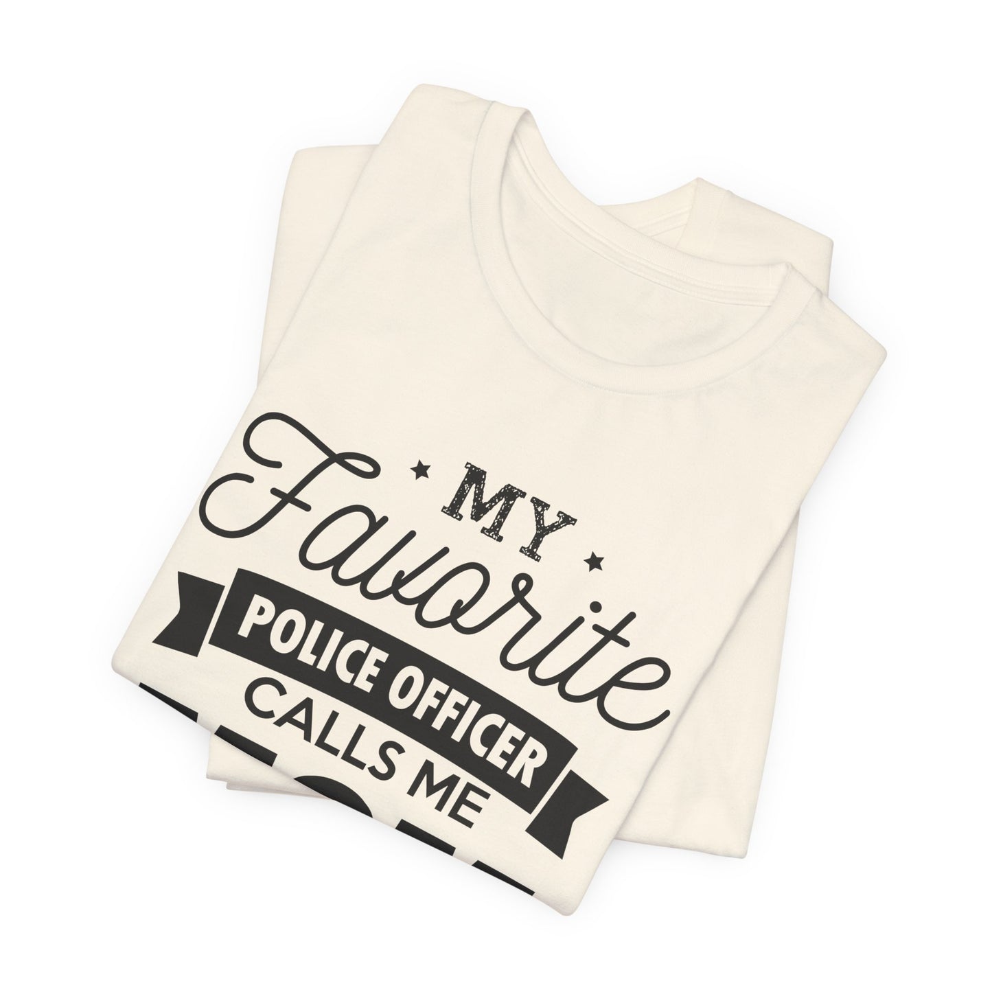 Mom of a Police Officer T-Shirt — "My Favorite Police Officer Calls Me Mom"
