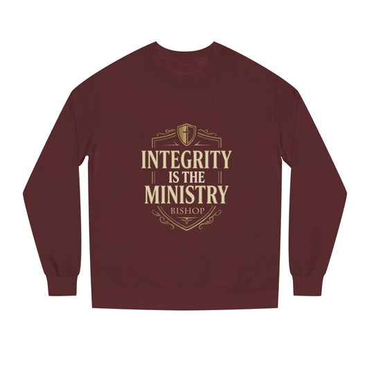 Integrity Is The Ministry Sweatshirt — Inspirational Faith Crewneck