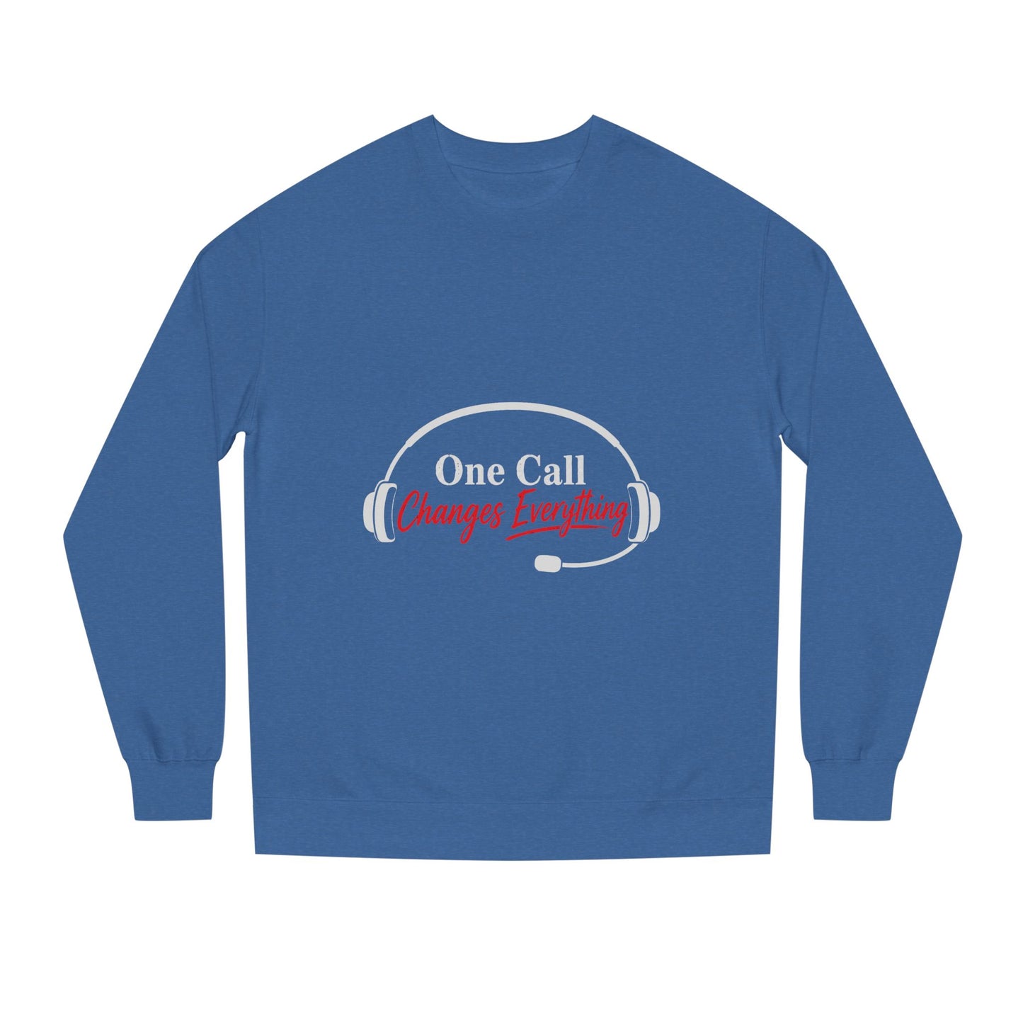 One Call Changes Everything Sweatshirt