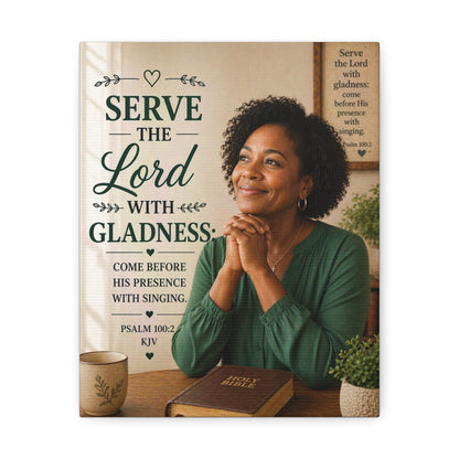 Serve the Lord With Gladness Stretched Canvas – Psalm 100:2 Christian Wall Art
