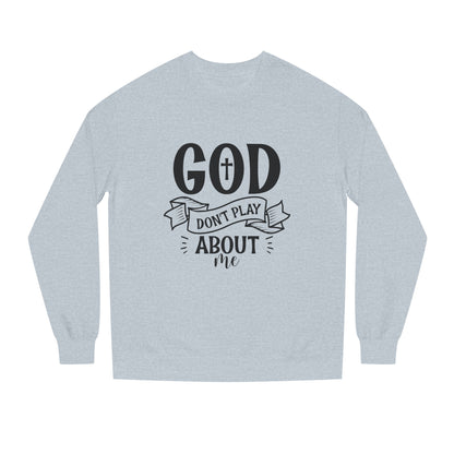 Sweatshirt — "God Don't Play About Me" Christian Faith Crewneck