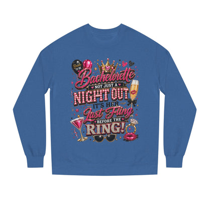 Bachelorette Party Sweatshirt - "Not Just a Night Out, It's Her Last Fling Before the Ring"