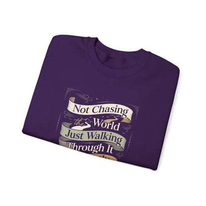 Not Chasing the World, Just Walking Through It Gently  Sweatshirt