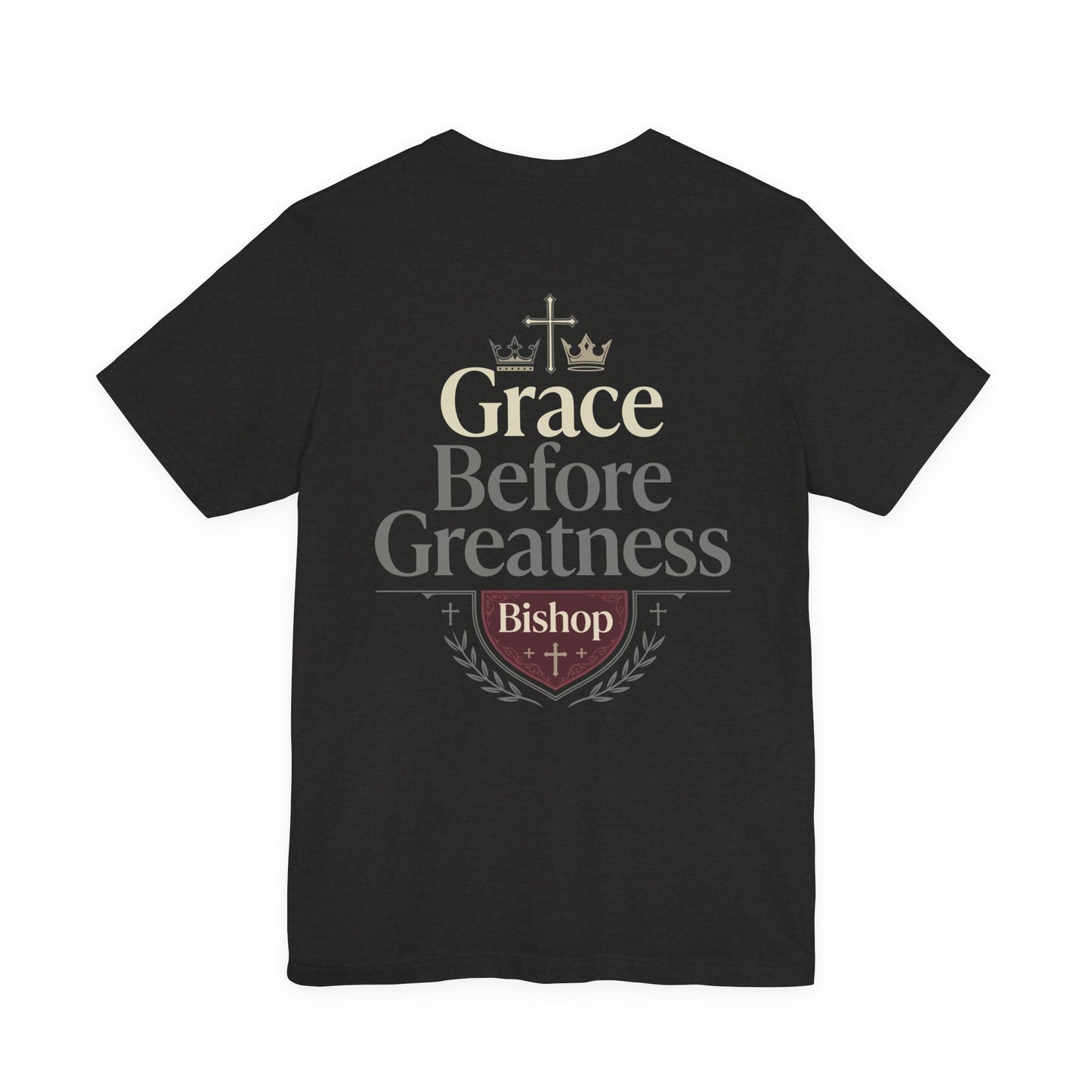Grace Before Greatness T-Shirt — Bishop Inspirational Faith Tee