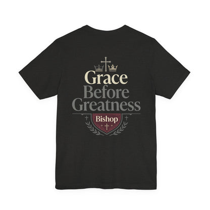 Grace Before Greatness T-Shirt — Bishop Inspirational Faith Tee