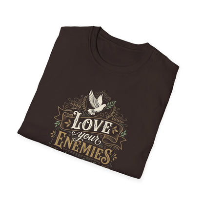 Love Your Enemies And Pray for Those WHO Persecute You - Matthew 5:44 T-Shirt