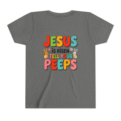 Youth Tee - "Jesus Is Risen, Tell Your Peeps" Easter Kids Shirt
