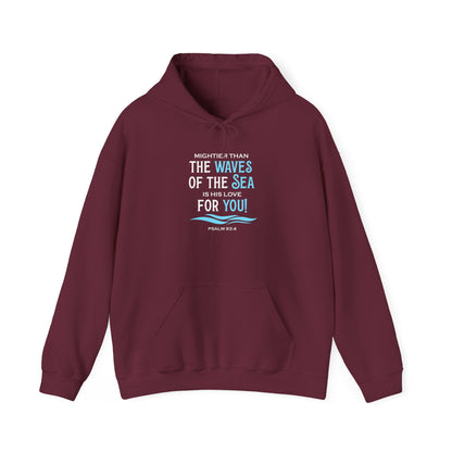 Mightier Than the Waves of the Sea is His Love for You! - Psalm 93:4 Hoodie