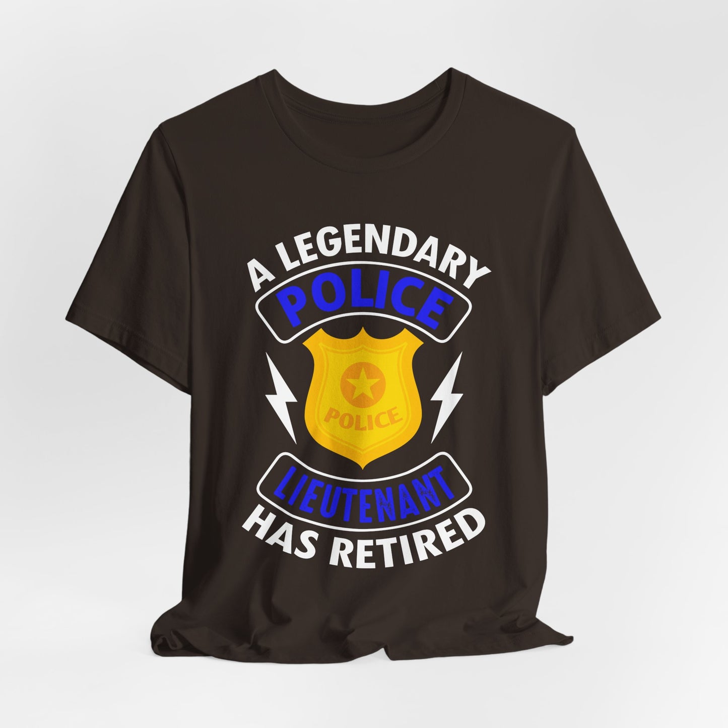 Retired Police Lieutenant T-Shirt — "A Legendary Police Lieutenant Has Retired"