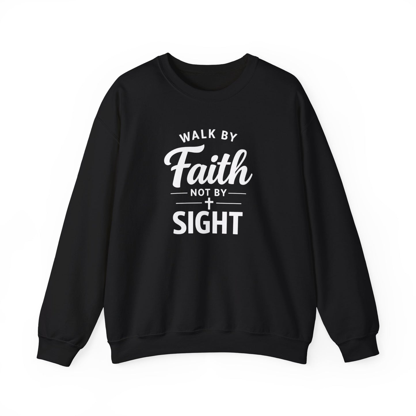 "Walk by Faith Not by Sight"  Crewneck Sweatshirt