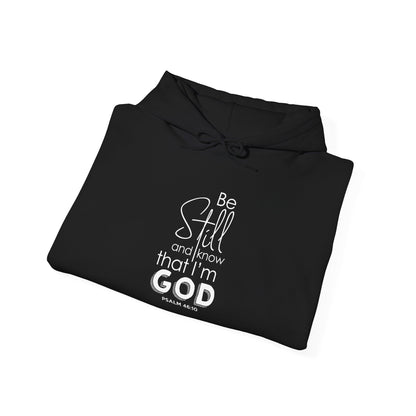 Be Still and Know That I'm God - Psalm 46:10 Hoodie