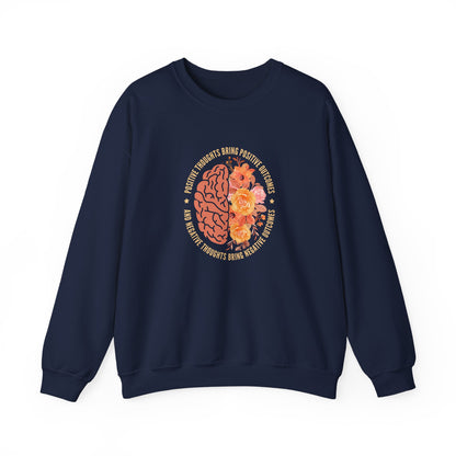 Positive Thoughts Bring Positive Outcomes Butcomes and Negative Thoughts Bring Negatis  Sweatshirt