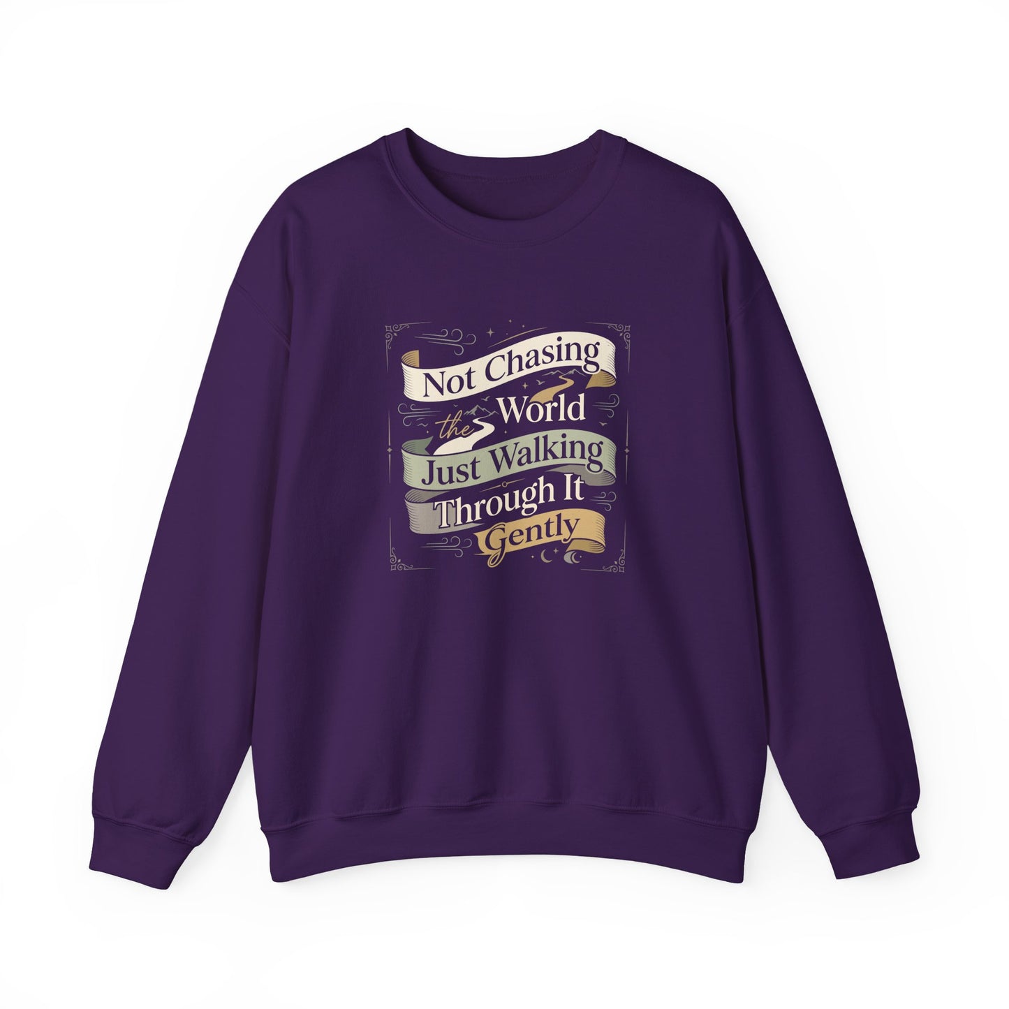 Not Chasing the World, Just Walking Through It Gently  Sweatshirt