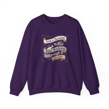 Not Chasing the World, Just Walking Through It Gently  Sweatshirt