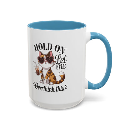 Hold On Let Me Overthink This Coffee Mug — Cute Calico Cat Accent Mug (11/15oz)
