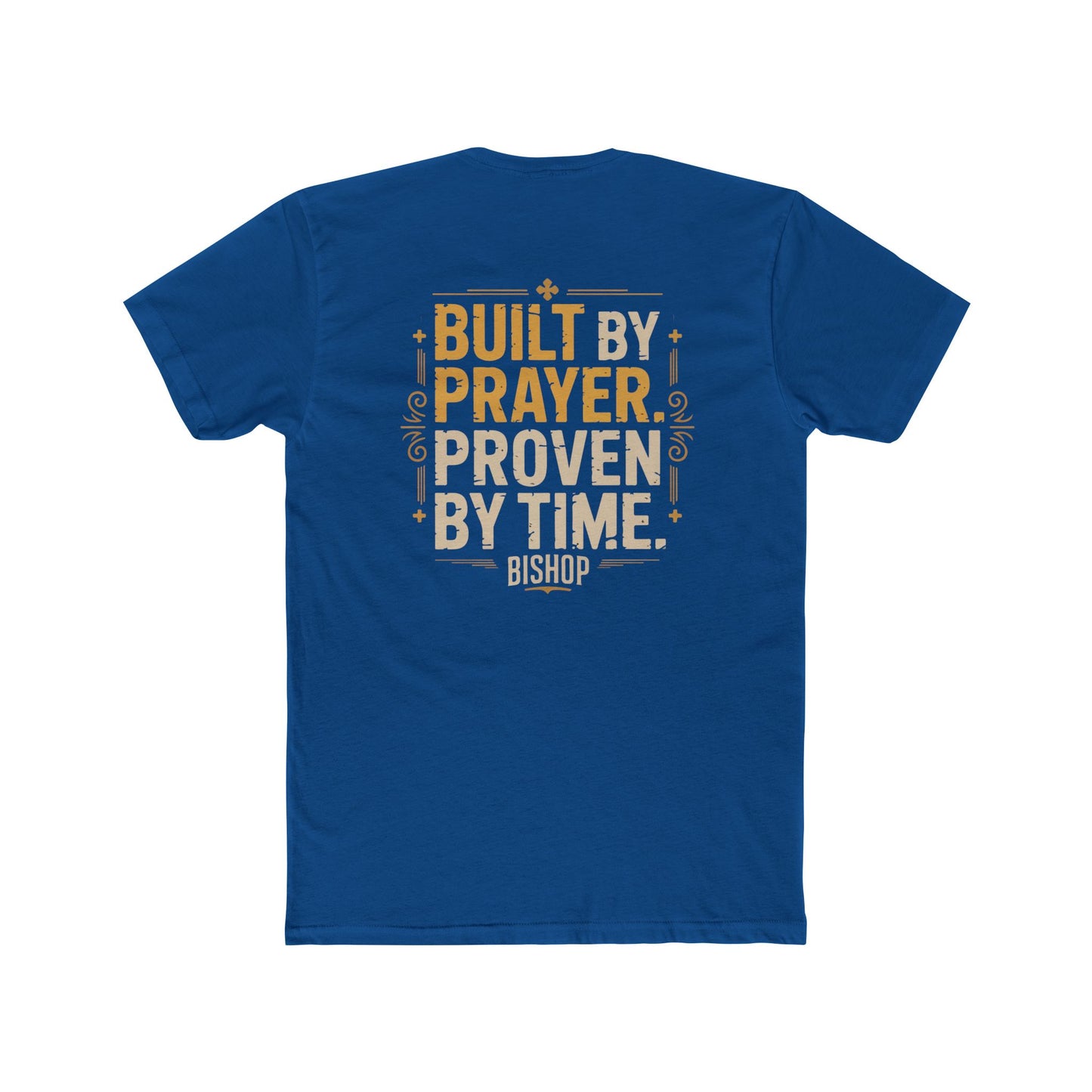 Built By Prayer, Proven By Time T-Shirt