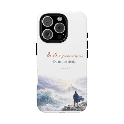 Inspirational 'Be Strong and Courageous' Phone Case