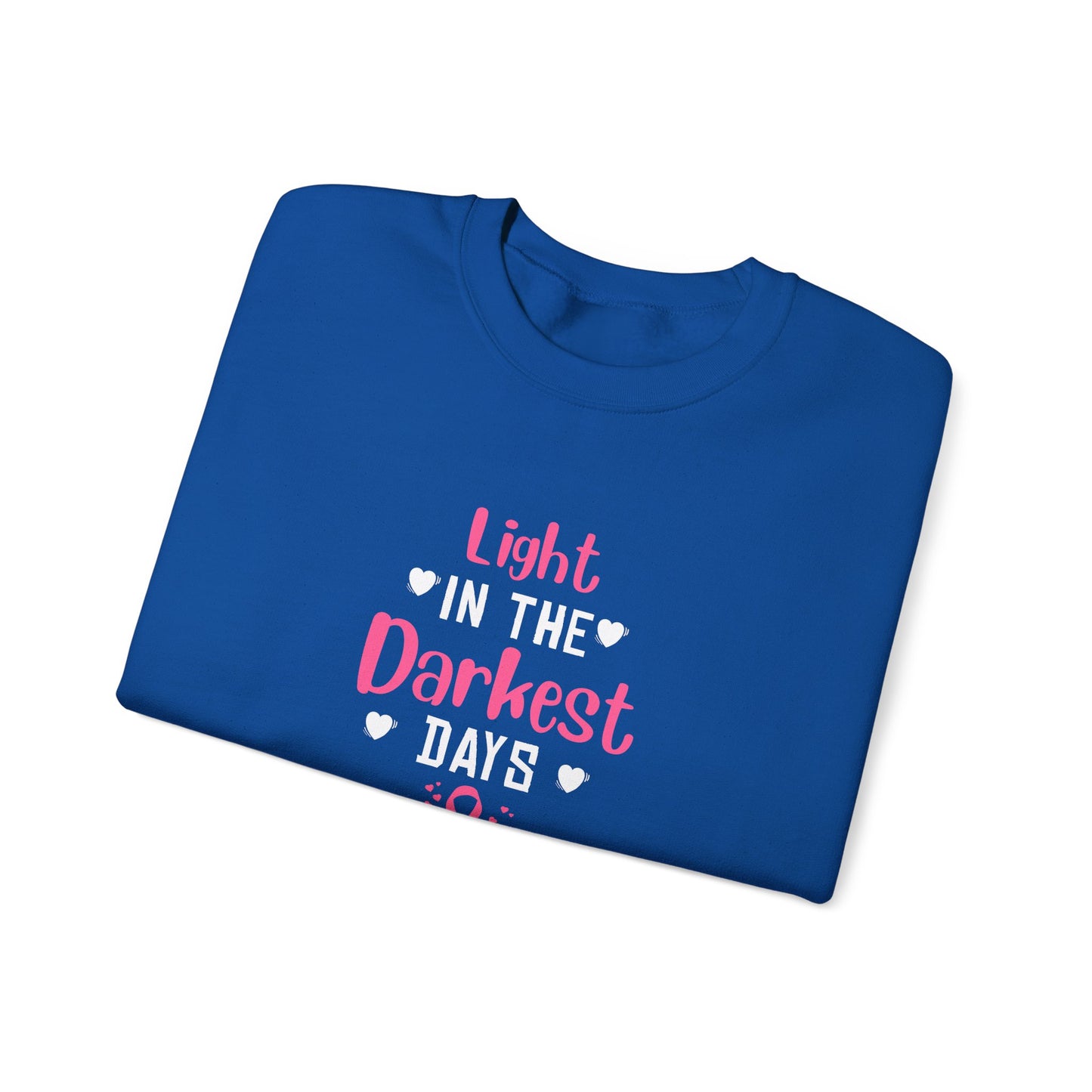 "Light in the Darkest Days" Sweatshirt