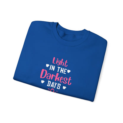 "Light in the Darkest Days" Sweatshirt