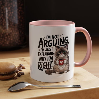 Coffee Mug — “I’m Not Arguing, I’m Just Explaining Why I’m Right” Cat Accent Mug
