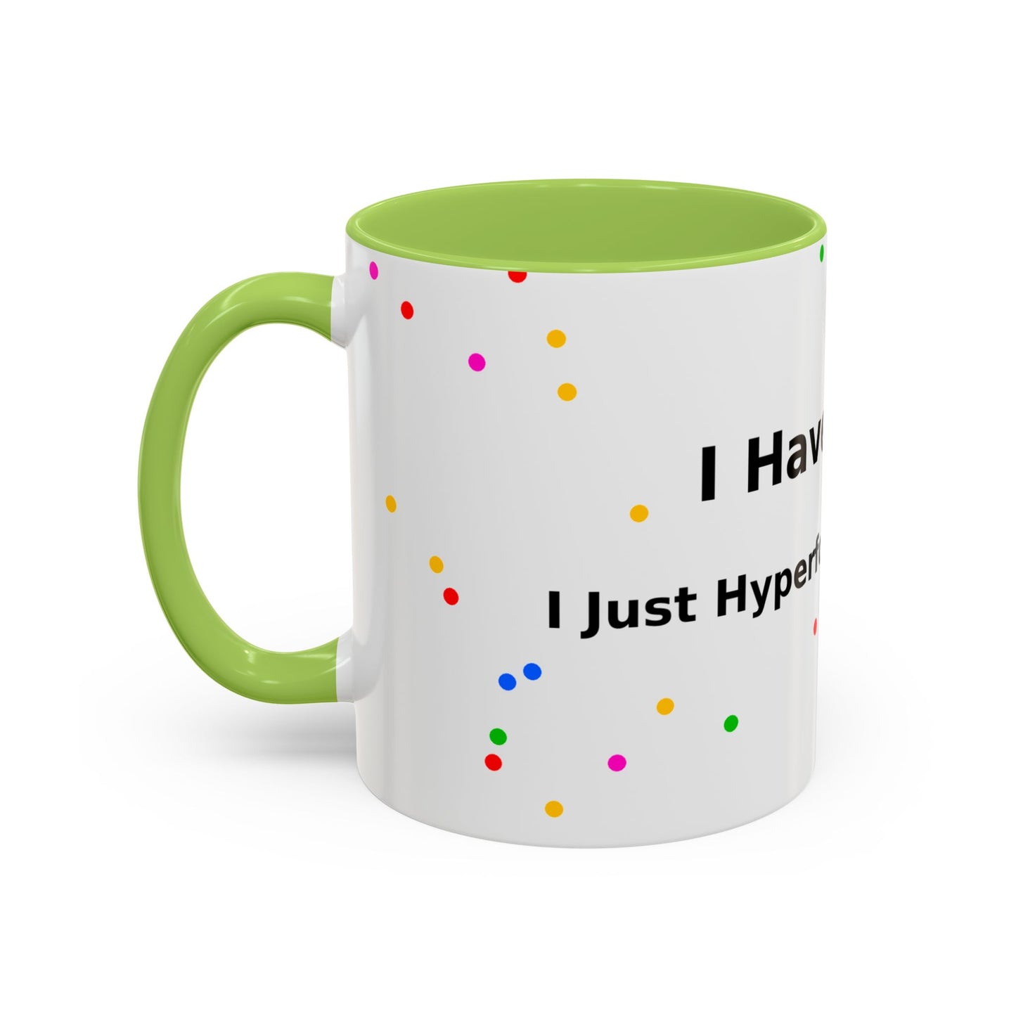 ADHD Coffee Mug - "I Have ADHD, I Don’t Hyperfocus Differently" Accent Mug