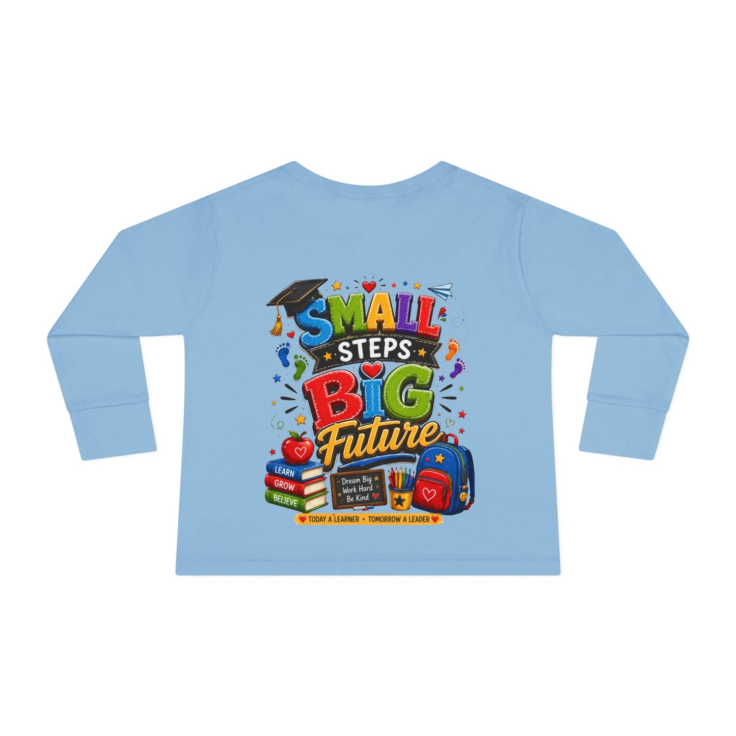 Toddler Long Sleeve Tee — "Small Steps Big Future" Back-to-School Shirt