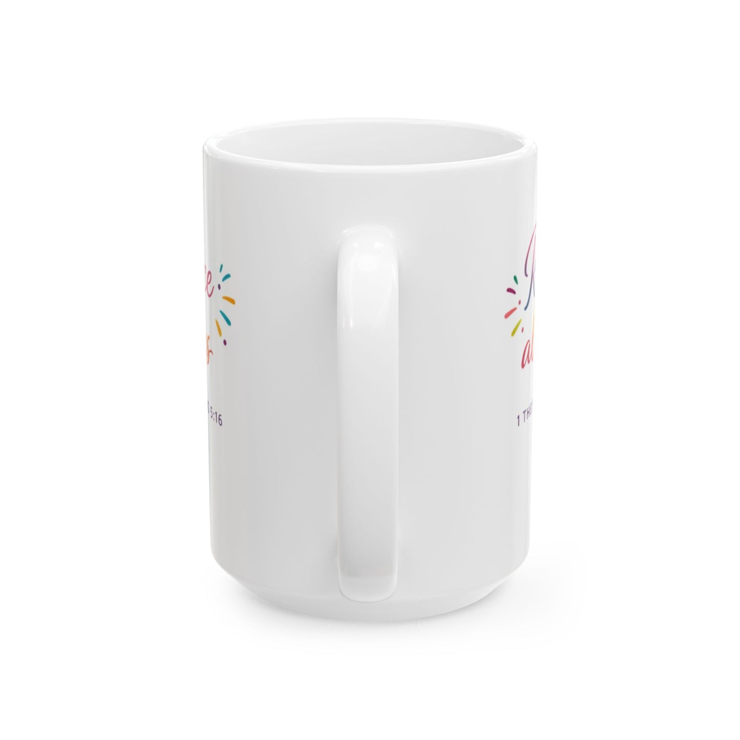 Rejoice Always - 1 Thessalonians 5:16 Mug