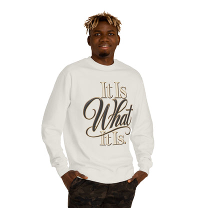 Crewneck Sweatshirt – "It Is What It Is" Script Graphic