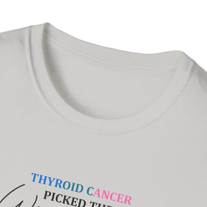 Thyroid Cancer Picked the Wrong Body I'm Still Here T-Shirt