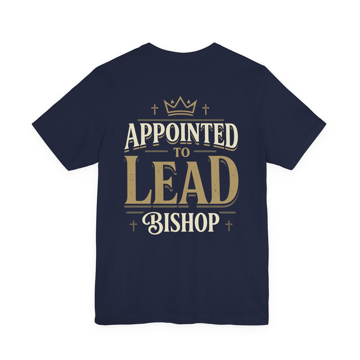 Appointed to Lead Bishop T-Shirt — Inspirational Church Leadership Tee