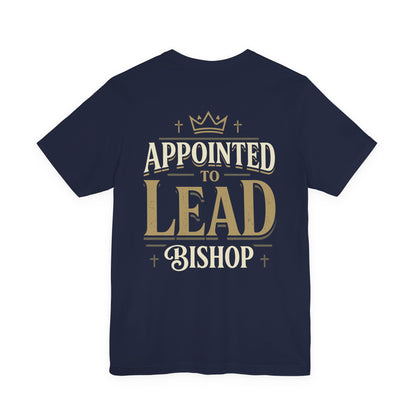 Appointed to Lead Bishop T-Shirt — Inspirational Church Leadership Tee