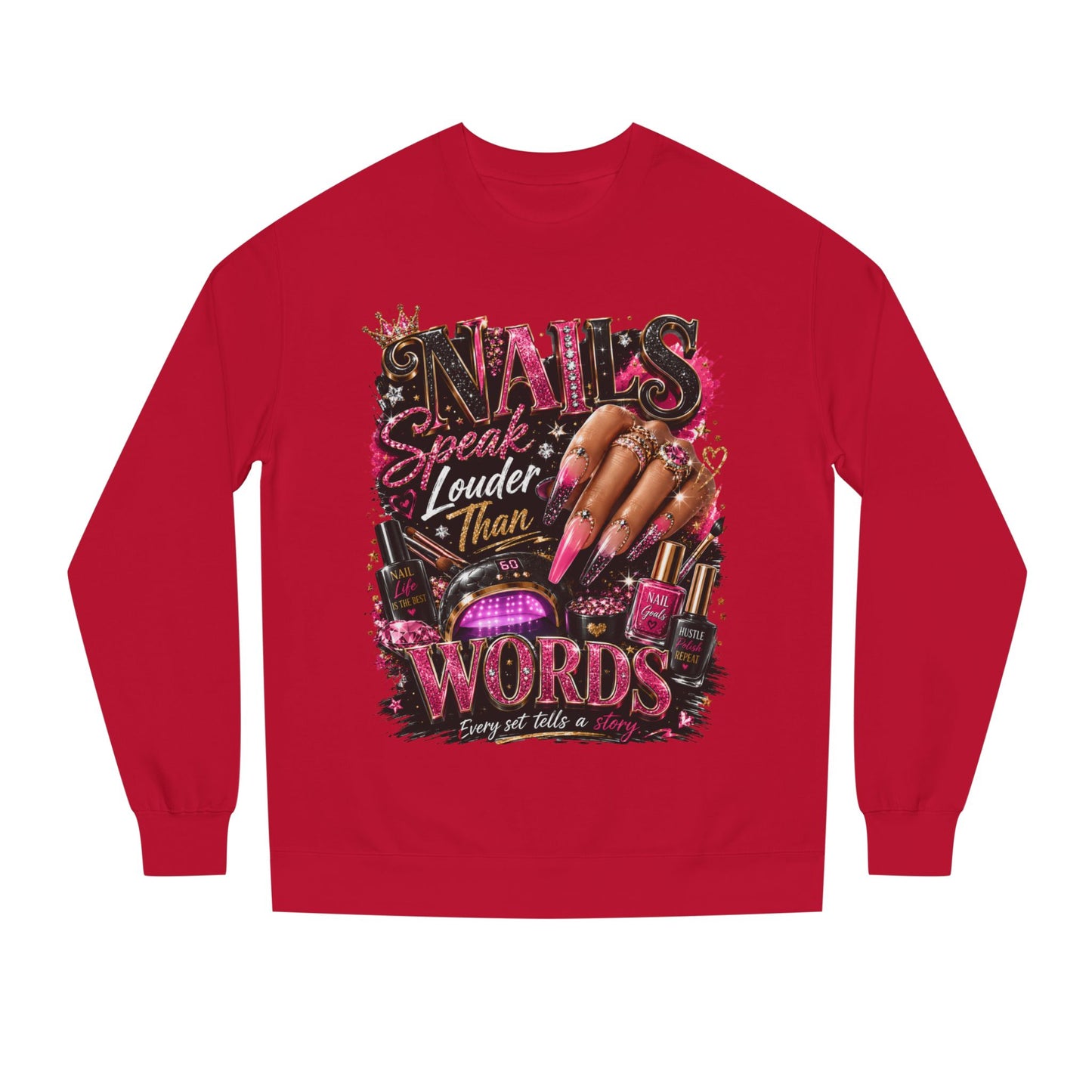 Sweatshirt - "Nails Speak Louder Than Words" Graphic Crewneck for Nail Techs & Beauty Lovers