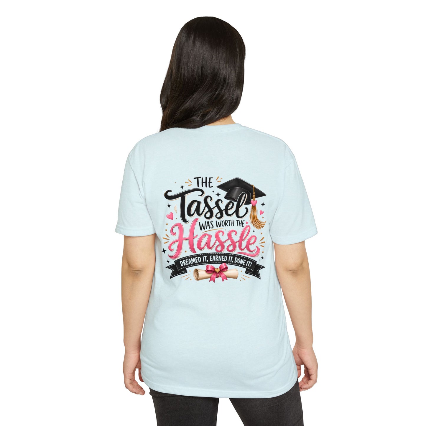 Graduation T-Shirt — "The Tassel Was Worth The Hassle"