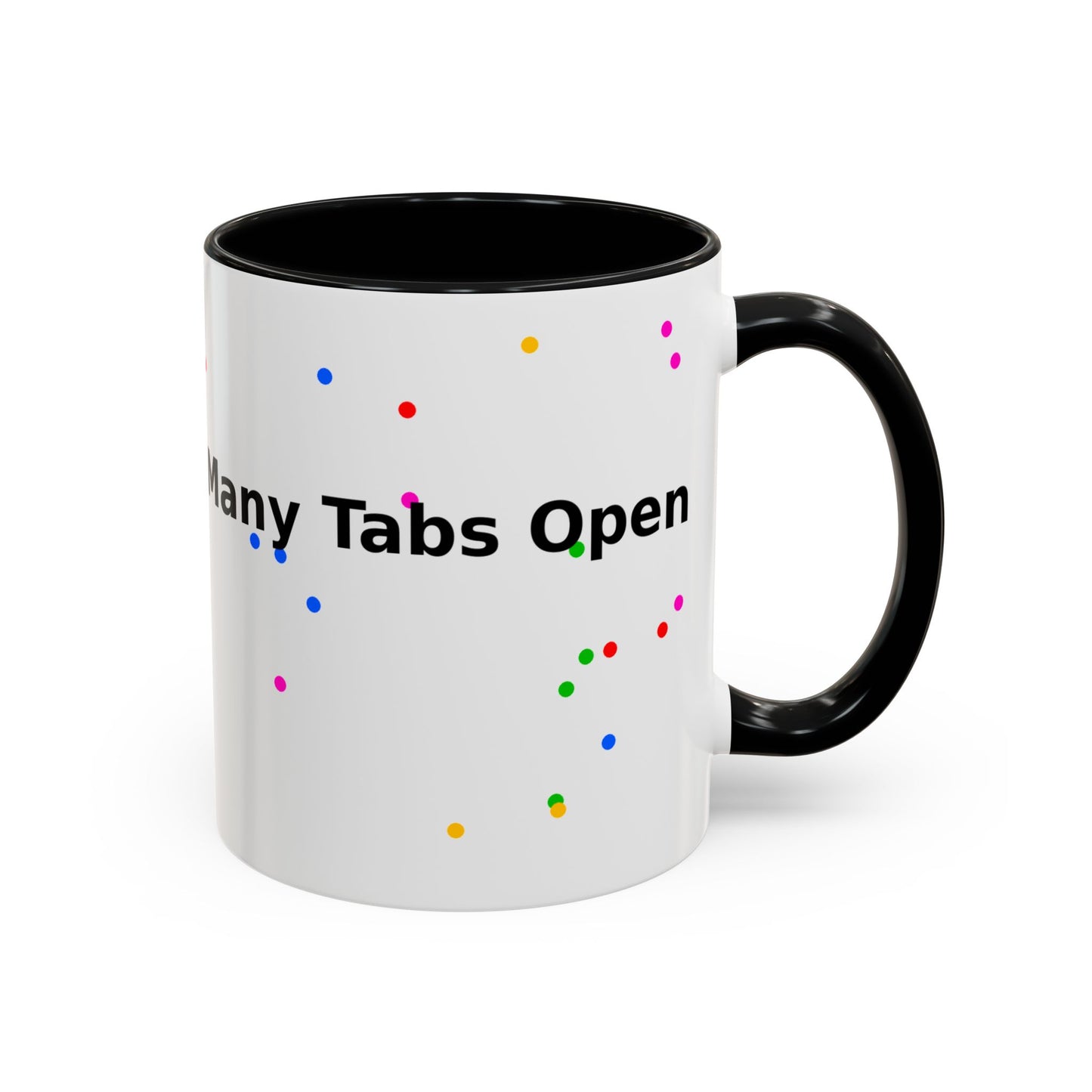 Coffee Mug - "My Brain Has Too Many Tabs Open" Funny Office Gift (11/15 oz)