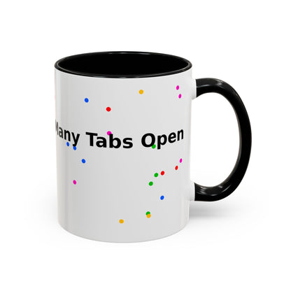 Coffee Mug - "My Brain Has Too Many Tabs Open" Funny Office Gift (11/15 oz)