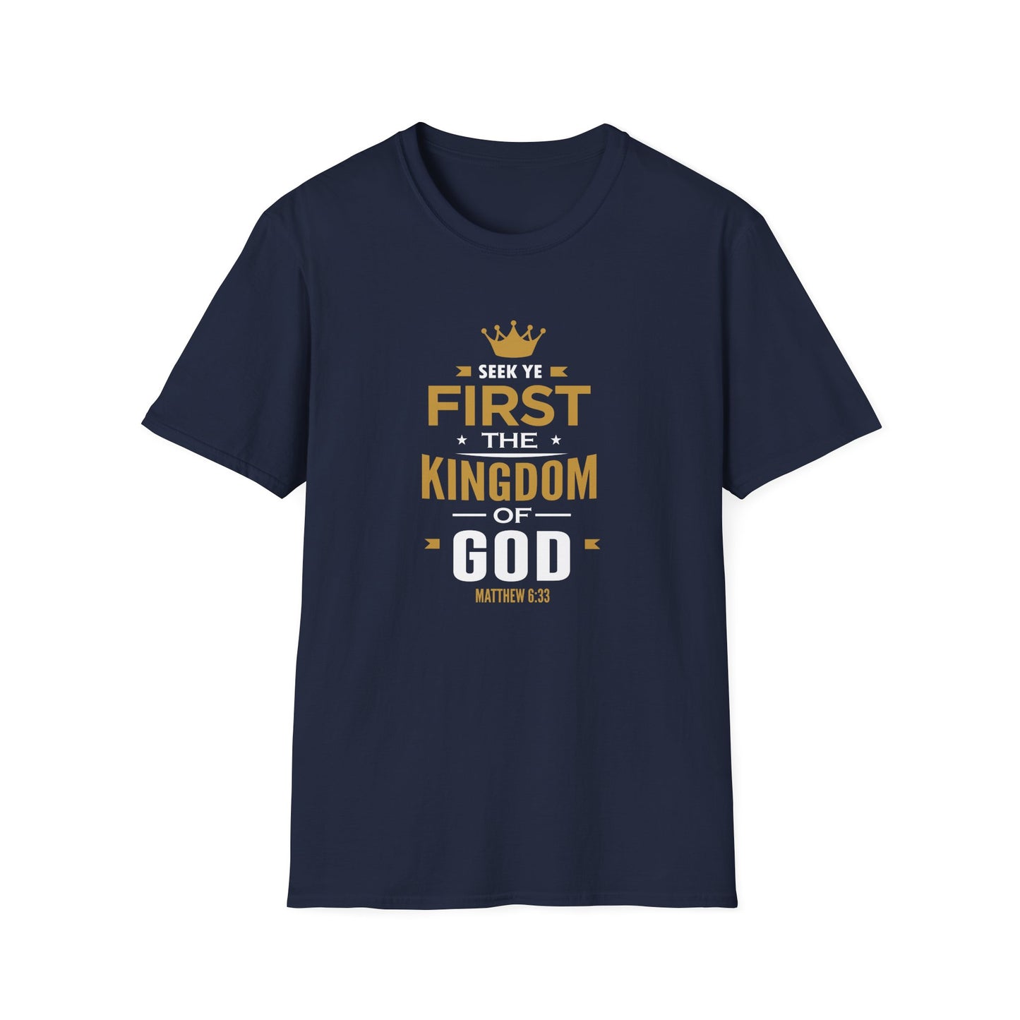 Seek Yek First The Kingdom Of God Matthew 6 : 33 T-Shirt