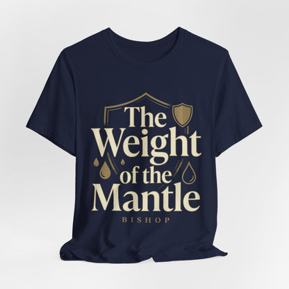 The Weight of the Mantle T-Shirt — Inspirational Christian Faith Tee
