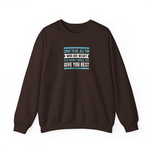 Come to Me, All You WHO Are Weary and I Will Give You REST Sweatshirt